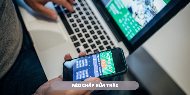 Chấp nửa trái trong kèo Châu Á được đông đảo hội viên ưa thích